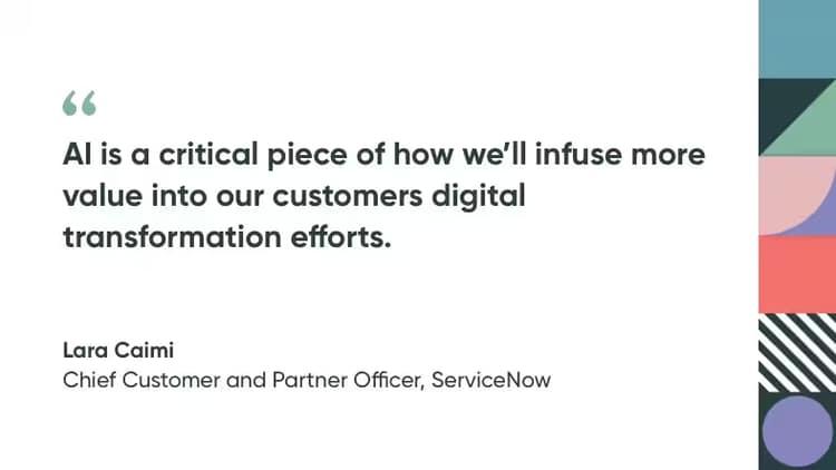 AI is a critical piece of how we'll infuse more value in our customers' digital transformation efforts.