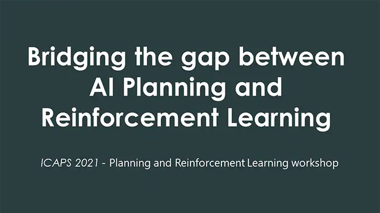 Bridging the gap between AI Planning and Reinforcement Learning - ICAPS 2021 Planning and Reinforcement Learning workshop