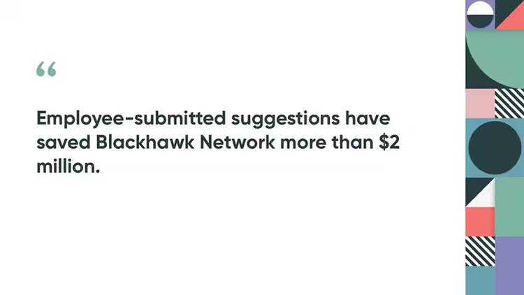 Employee-submitted suggestions have saved Blackhawk Network more than $2 million.