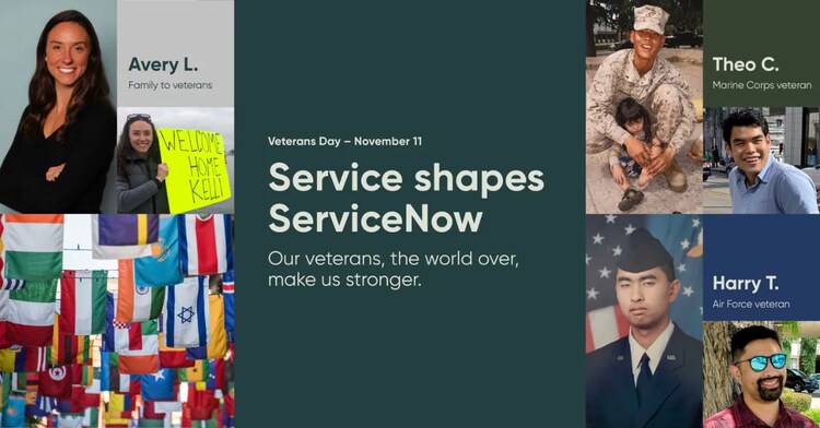 Veterans Day - November 11. Service shapes ServiceNow. Our veterans, the world over, make us stronger.