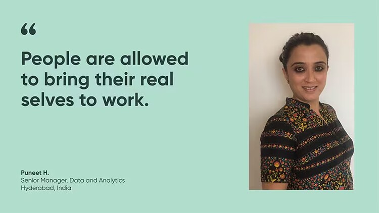 "People are allowed to bring their real selves to work." Puneet H., Senior Manager of Data Analytics, ServiceNow India