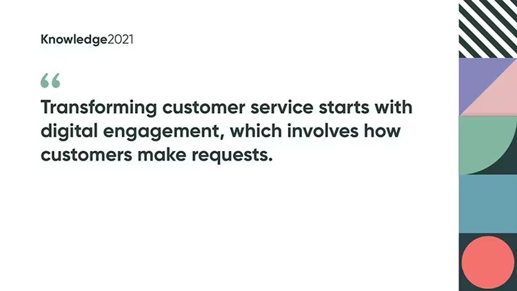 Transforming customer service starts with digital engagement, which involves how customers make requests.