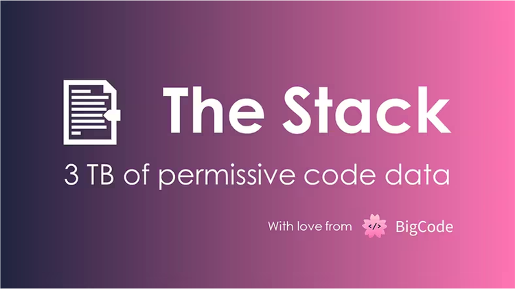 The Stack, 3TB of permissive code data, with love from BigCode