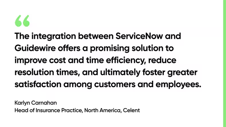 The integration between ServiceNow and Guidewire offers a promising solution to improve cost and time efficiency, reduce resolution times, and ultimately foster greater satisfaction among customers and employees.