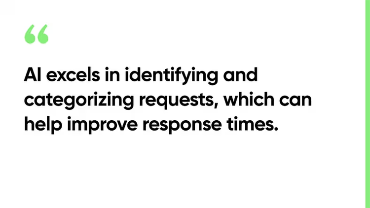 Quote metadata: AI excels in identifying and categorizing requests, which can help improve response times.