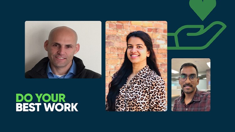 Do your best work: ServiceNow employees Itzik K., Bhakti P., and Sandeep N.