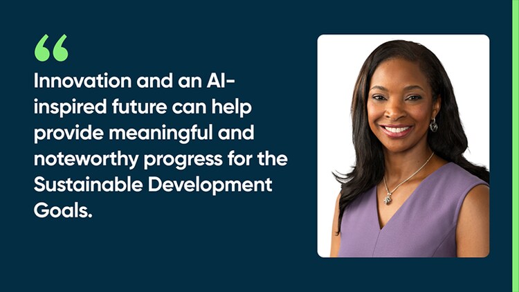 Innovation and an AI-inspired future can help provide meaningful and noteworthy progress for the Sustainable Development Goals.