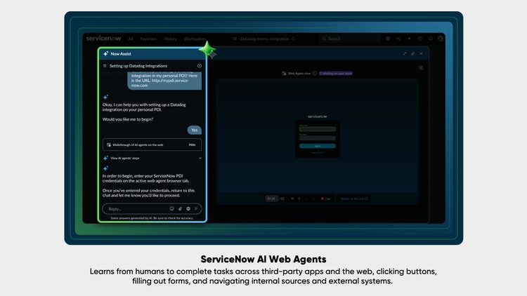 ServiceNow AI Web Agents learn from humans to complete tasks across third-party apps and the web, clicking buttons, filling out forms, and navigating internal sources and external systems.