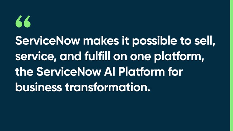 ServiceNow makes it possible to sell, service, and fulfill on one platform, the ServiceNow AI Platform for business transformation.