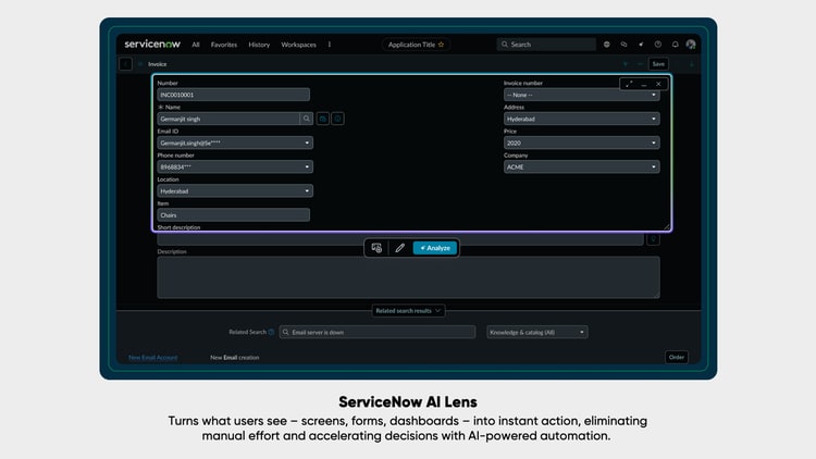 ServiceNow AI Lens turns what users see--screens, forms, dashboards--into instant action, eliminating manual effort and accelerating decisions with AI-powered automation.