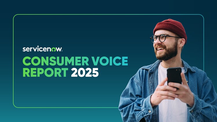 ServiceNow Consumer Voice Report 2025