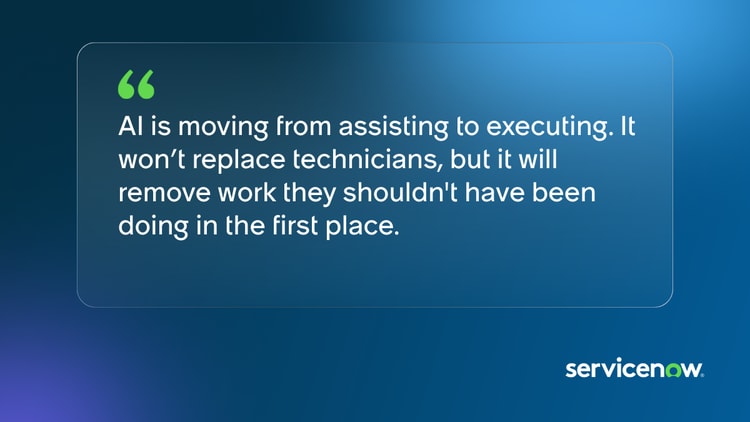 AI is moving from assisting to executing. It won't replace technicians, but it will remove work they shouldn't have been doing in the first place.