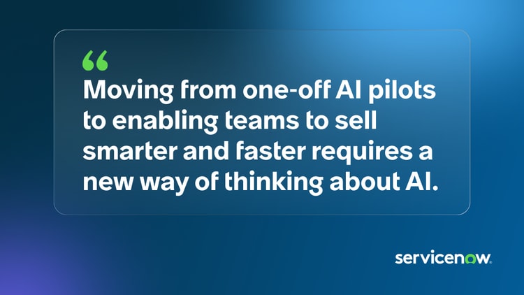 Moving from one-off AI pilots to enabling teams to sell smarter and faster requires a new of thinking about AI.