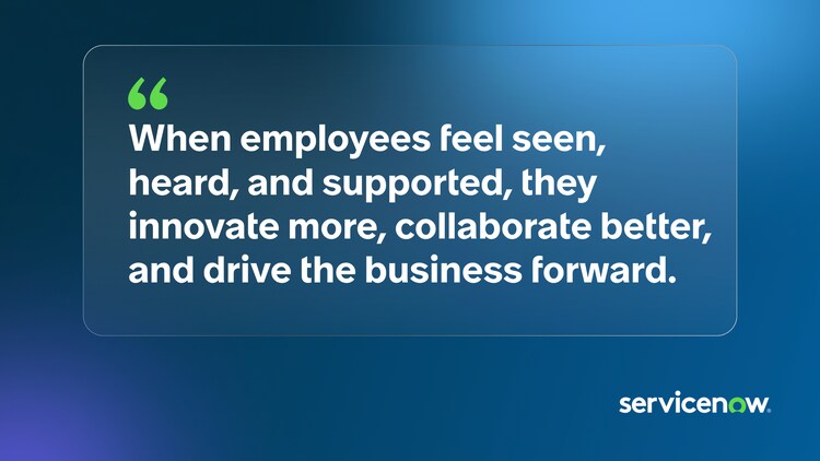 When employees feel seen, heard, and supported, they innovate more, collaborate better, and drive the business forward.
