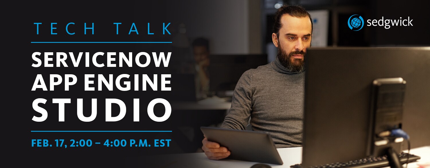 Tech Talk - ServiceNow App Engine Studio with Sedgwick Tech