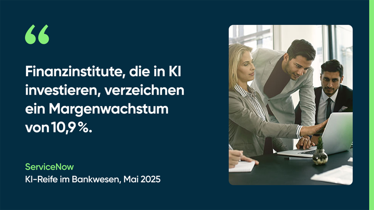 Finanzinstitute, die in KI investieren, verzeichnen ein Margenwachstum von 10,9 %. ServiceNow, KI-Reife im Bankwesen, Mai 2025