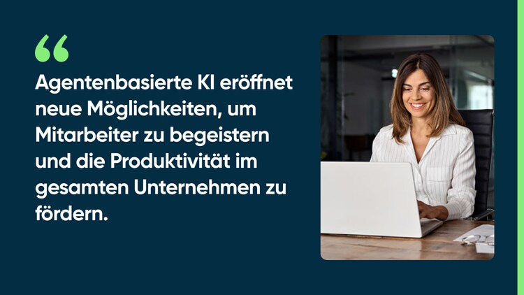 Agentenbasierte KI eröffnet neue Möglichkeiten, um Mitarbeiter zu begeistern und die Produktivität im gesamten Unternehmen zu fördern.