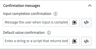 Confirmation messages properties under Advanced options for input completion and default value confirmations.