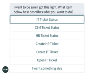 If multiple possible intents are matched, Virtual Agent returns a list of choices. For a ticket request, options might include IT Ticket Status, CSM Ticket Status, or Create IT Ticket.