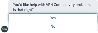 가상 에이전트는 "VPN 연결 문제에 대한 도움을 받고 싶습니다. 맞습니까?" 사용자는 예 또는 아니요로 응답합니다.