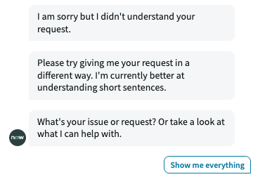 Virtual Agent responds with, "I am sorry, but I didn't understand your request." The user can type a new utterance or select Show Me Everything.