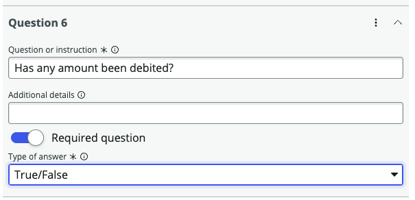 Question 6 for asking whether any amount is debited and the answer type selected as true/false.