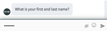 Secure Text input shown in the web client. The text reads, “What is your first and last name?” and the user response is automatically hidden.