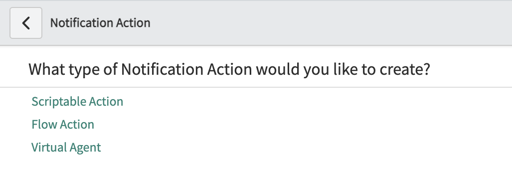 The Notification Action page displaying the notification action types that user can choose and create. The available options are Scriptable Action, Flow Actions, and Virtual Agent.