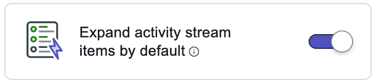 Expand activity stream items by default.
