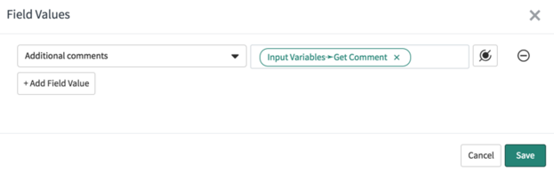 In the Field values pop-up window, select Additional comments. In the next field, use dot-walking to select Input Variables > Get Comment.