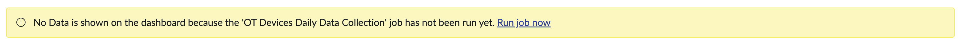 No data is shown error message on the OT Visibility dashboard that prompts you to run the OT Devices Daily Data Collection Job.