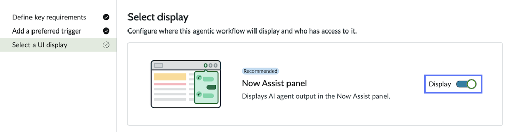 Select a UI display, the final step in the guided setup. The toggle switch is set to Display so that this workflow is available in the Now Assist panel.