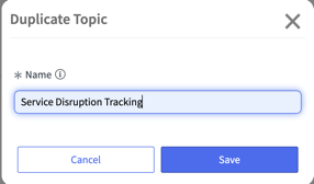 Enter a name for the duplicated Service Disruption topic