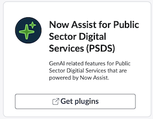 Example plugin card reads "Now Assist for Public Sector Digital Services (PSDS): GenAl related features for Public Sector Digital Services that are powered by Now Assist." Select Get plugins on the card to install it.