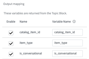 検索カタログアイテムの出力マッピング変数は、catalog_item_id、item_type、および is_conversational です。