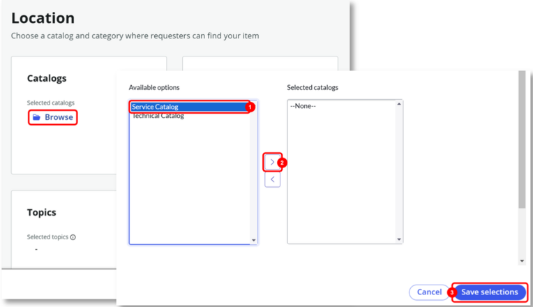 For Location, browse and move Service Catalog to the selected catalogs box.