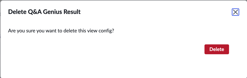 Boîte de dialogue Supprimer la configuration de la vue dans le Recherche IA La console d’administration vous permet de confirmer la suppression de la configuration de la vue à l’aide du bouton Supprimer.