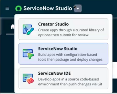 Open the experience switcher to develop in either Creator Studio, ServiceNow Studio, or the ServiceNow IDE.