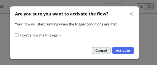 Select Activate within the Activate dialog to make your flow available to run.