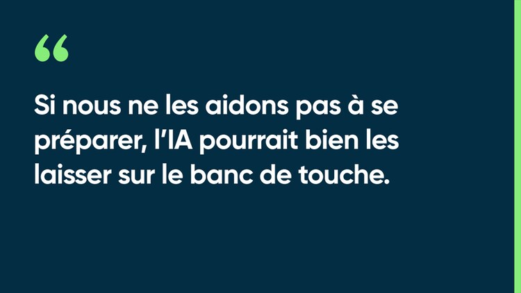Si nous ne les aidons pas à se préparer, l’IA pourrait bien les laisser sur le banc de touche.
