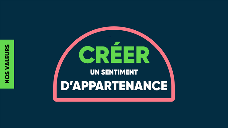 Nos valeurs : créer un sentiment d’appartenance