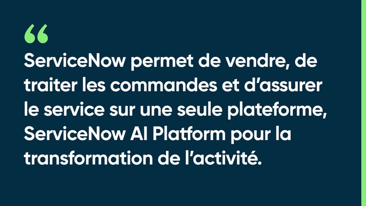 ServiceNow permet de vendre, de traiter les commandes et d’assurer le service sur une seule plateforme, ServiceNow AI Platform pour la transformation de l’activité.