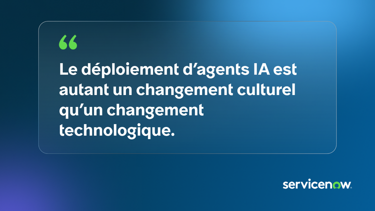 Le déploiement d’agents IA est autant un changement culturel qu’un changement technologique.
