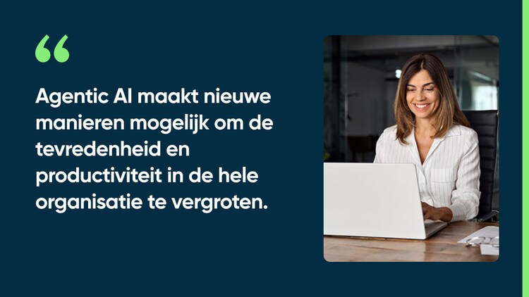 Agentic AI maakt nieuwe manieren mogelijk om de tevredenheid en productiviteit in de hele organisatie te vergroten.