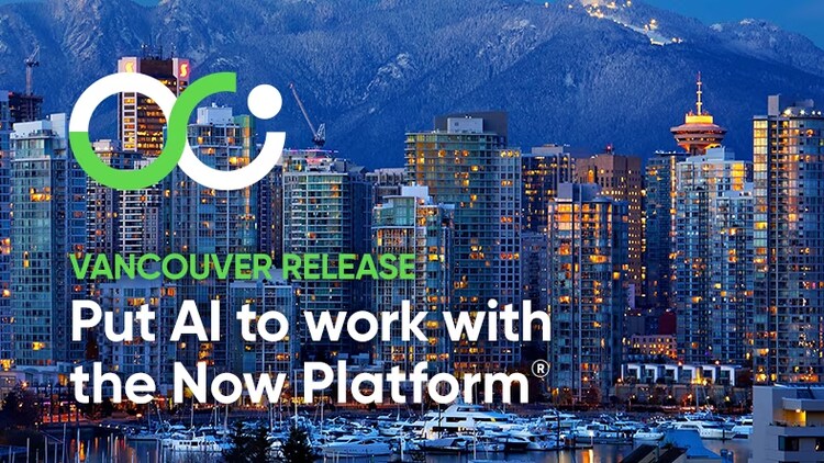 Vancouver release: Put AI to work with the Now Platform
