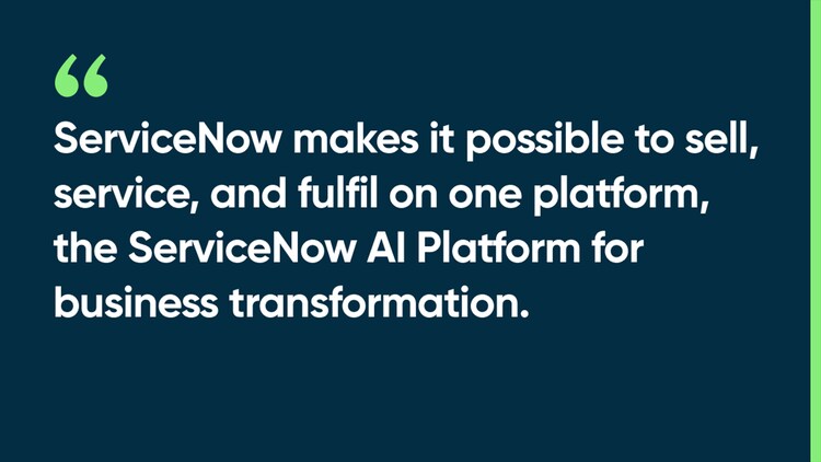 ServiceNow makes it possible to sell, service, and fulfill on one platform, the ServiceNow AI Platform for business transformation.