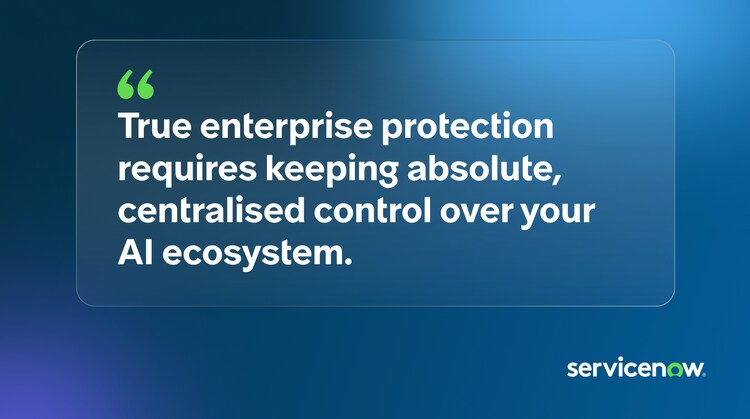 True enterprise protection requires keeping absolute, centralised control over your AI ecosystem.