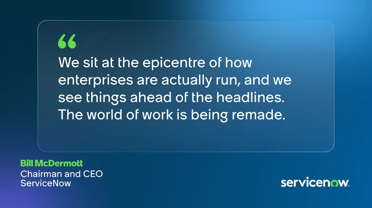We sit at the epicentre of how enterprises are actually run, and we see things ahead of the headlines. The world of work is being remade. -Bill McDermott, Chairman and CEO